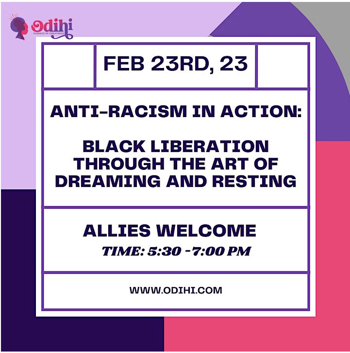 Workshop – Anti racism black liberation through the art of dreaming – An interactive workshop welcoming community members, friends and allies| $20, Thursday, February 23, 2023 @ 5:30pm– 7:00pm – The Garden Strathcona, 868 East Hastings Street Vancouver, BC [ODIHI]